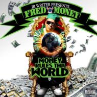 Jr Writer/Fred Money Money Rules Tha World