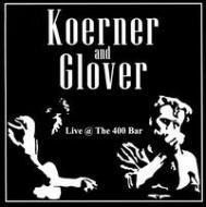 Koerner Ray  Glover/Live At The 400 Bar