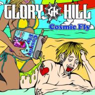GLORY HILL/Cosmic Fly