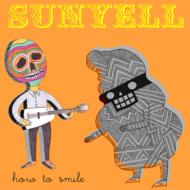 Sunyell/How To Smile