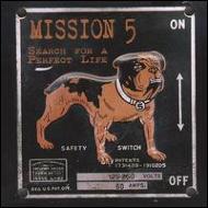 Mission 5/Search For A Perfect Life