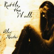 Alex Nester/Rattle The Walls