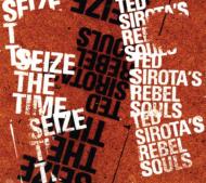 Ted Sirot And The Rebel Souls/Seize The Time