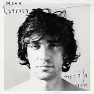 Manu Larrouy/Mec A La Coule