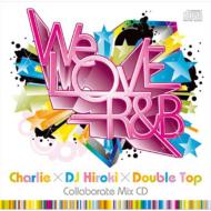 We Love R&�a -Mixed by DJ Hiroki -