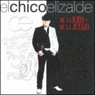 Chico Elizalde/Me La Rifo Y Me La Juego