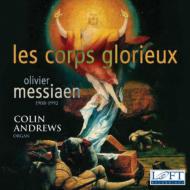 メシアン、オリヴィエ（1908-1992）/Les Corps Glorieux： Colin Andrews