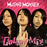 Follow Me : MUTANT MONSTER | HMV&BOOKS online : Online Shopping &  Information Site - NLMM-1 [English Site]