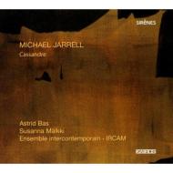 ジャレル、ミカエル（1958-）/Cassandre： Malkki / Ensemble Intercontemporain Ircam Astrid Bas