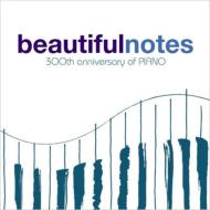 Various/Beautiful Notes - 300th Anniversary Of Piano