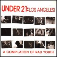 Various/Under 21 Los Angeles! A Compilation Of Rad Youth
