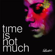 Ladi 6/Time Is Not Much