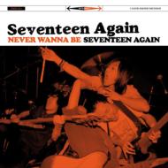 SEVENTEEN AGAiN/Never Wanna Be Seventeen Again