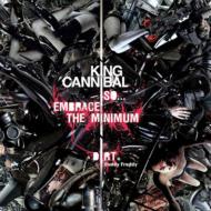 King Cannibal/So. Embrace The Minimum