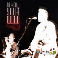 Fellowship At Cinco Ranch/To Know Your Name