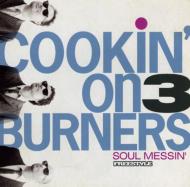 Cookin On 3 Burners/Soul Messin