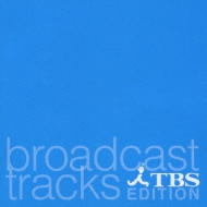 Broadcast Tracks Tbs Edition | HMV&BOOKS online : Online Shopping 