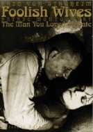 Foolish Wives/The Man You Loved To Hate