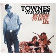 Townes Van Zandt/Be Here To Love Me
