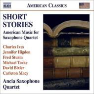 Saxophone Classical/Short Stories-american Music For Saxophone Quartet： Ancia Saxophone Quartet