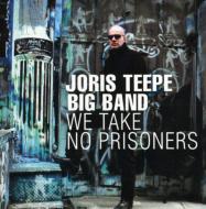 Joris Teepe/We Take No Prisoners