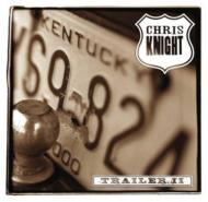 Chris Knight/Trailer II