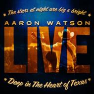 Deep In The Heart Of Texas: Aaron Watson Live