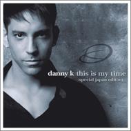 Danny K/This Is My Time - Special Japan Edition -