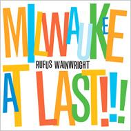 Rufus Wainwright/Milwaukee At Last