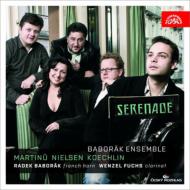 Serenade -Martinu, Nielsen, Koechlin Chamber Works : Baborak, W.Fuchs, Baborak Ensemble