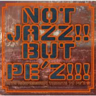 Various/Not Jazz!! But Pe'z!!! 10th Anniversary Tribute To Pe'z