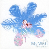My Wish ～マイウィッシュ～ : indigo blue | HMV&BOOKS online