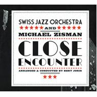Swiss Jazz Orchestra / Michael Zisman/Close Encounter