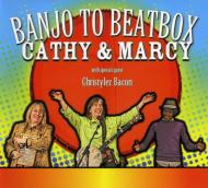Cathy Fink / Marcy Marxer/Banjo To Beatbox