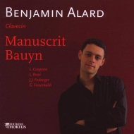 Benjamin Alard: Manuscrit Bauyn-l.couperin, L.rossi, Froberger, Frescobaldi