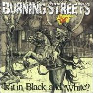 Burning Streets/Is It In Black  White