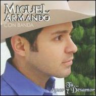 Miguel Armando/Tu Amor Y Desamor