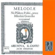 ゴムウカ、ミコワイ（1535-1609)/Melodies For The Polish Psalter： Ars Nova Il Canto