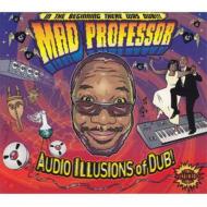 Mad Professor/Audio Illusions Of Dub