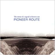 Pioneerroute/Stone Of A Signal Is Thrown Out