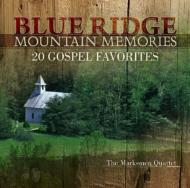 Marksmen Quartet/Blue Ridge Mountain Memories 20 Gospel Favorites