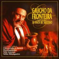 Gaucho Da Fronteira/30 Anos De Sucesso