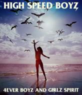 High Speed Boyz/𤨤̴ 4ever Boyz And Girlz Spirit