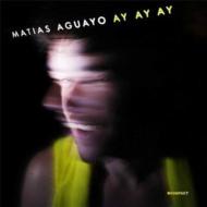 Matias Aguayo/Ay Ay Ay