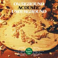 Overground Acoustic Underground/New Acoustic Tale
