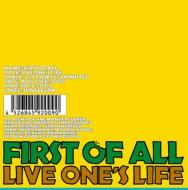 FIRST OF ALL/Life One's Life