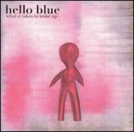 Hello Blue/What It Takes To Wake Up