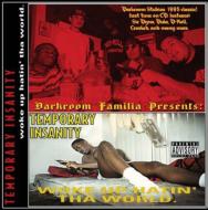 Temporary Insanity Of Darkroom Familia/Woke Up Hatin Tha World