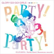 GLORY GO!GO! GIRLS/Party! Party!