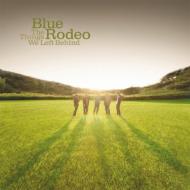 Blue Rodeo/Things We Left Behind
